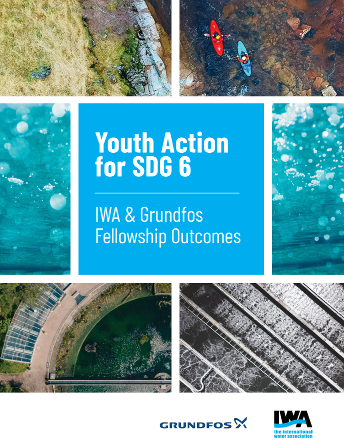 Youth Action for SDG 6 - IWA and Grundfos Fellowship Outcomes